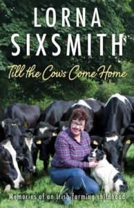 Till the Cows Come Home Lorna Sixsmith writer of a farm story