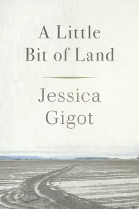 A little Bit of Land by Jessica Gigot
