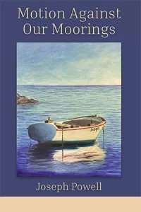 Motion Against Moorings by Joseph Powell